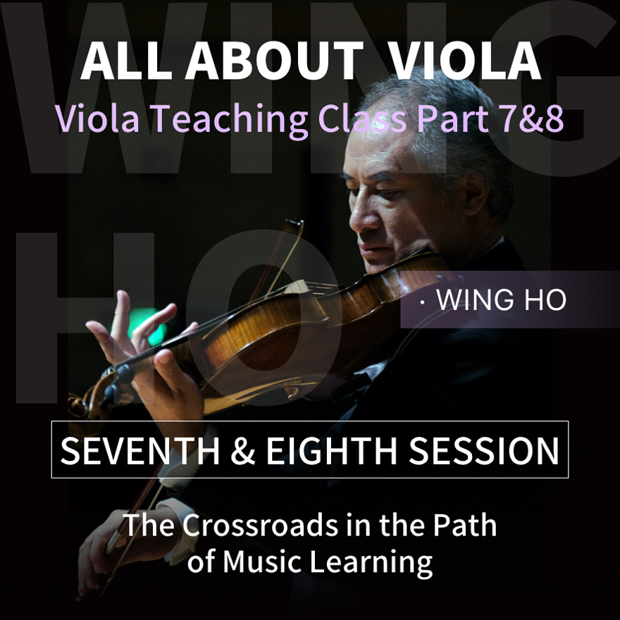 All about Viola | Music Learning and Career Choice | Wing Ho’s Viola Teaching Class Part 7 & 8